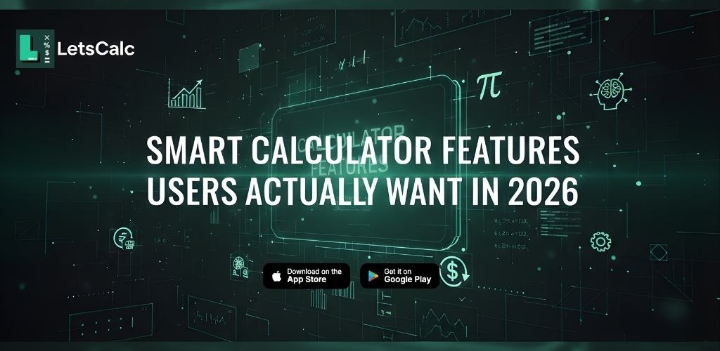 Smart Calculator Features That Users Actually Want in 2026